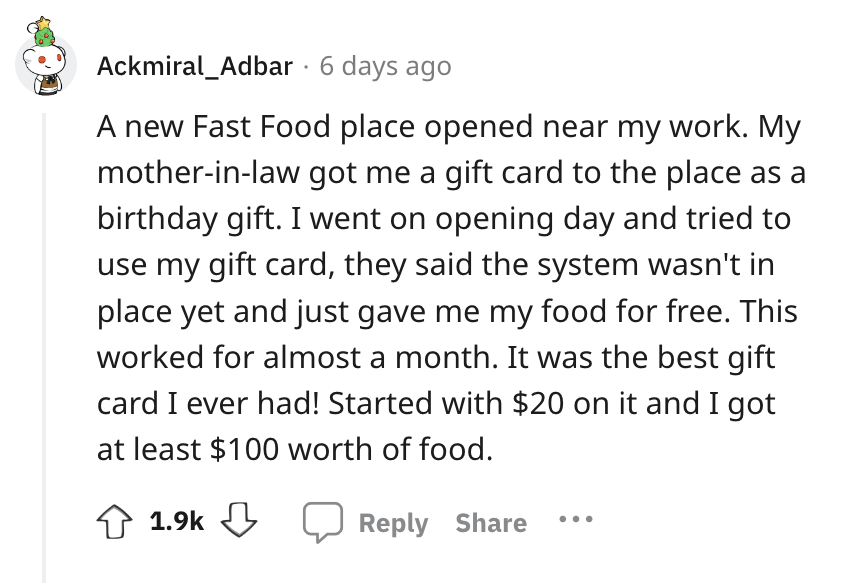 angle - Ackmiral Adbar 6 days ago A new Fast Food place opened near my work. My motherinlaw got me a gift card to the place as a birthday gift. I went on opening day and tried to use my gift card, they said the system wasn't in place yet and just gave me 